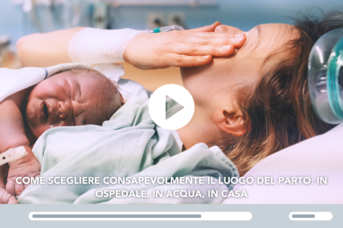 Bambini Più - Come scegliere consapevolmente il luogo del parto in ospedale in acqua in casa
